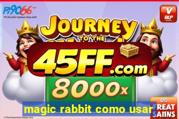 magic rabbit como usar